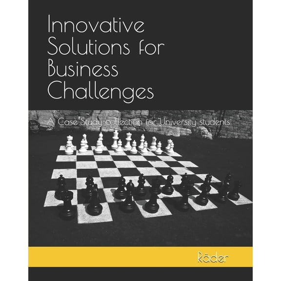 Innovative Solutions for Business Challenges: A Case Study collection for University students, (Paperback)
