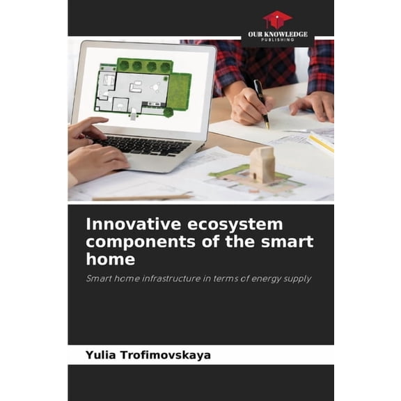 Innovative ecosystem components of the smart home, (Paperback)