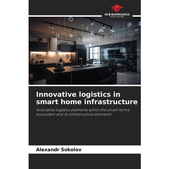 Innovative logistics in smart home infrastructure, (Paperback)