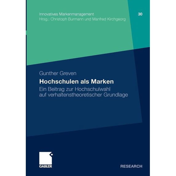 Innovatives Markenmanagement Hochschulen ALS Marken: Ein Beitrag Zur Hochschulwahl Auf Verhaltenstheoretischer Grundlage, Book 30, (Paperback)