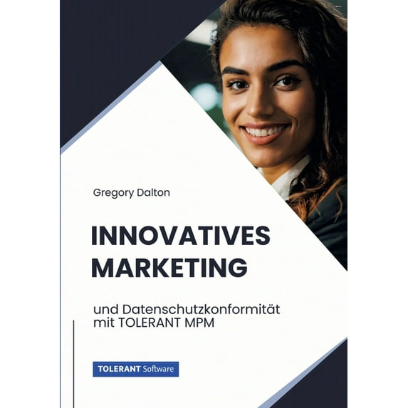 Innovatives Marketing: und Datenschutzkonformität mit TOLERANT MPM, (Paperback)