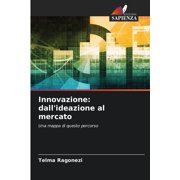Innovazione dall'ideazione al mercato, Paperback