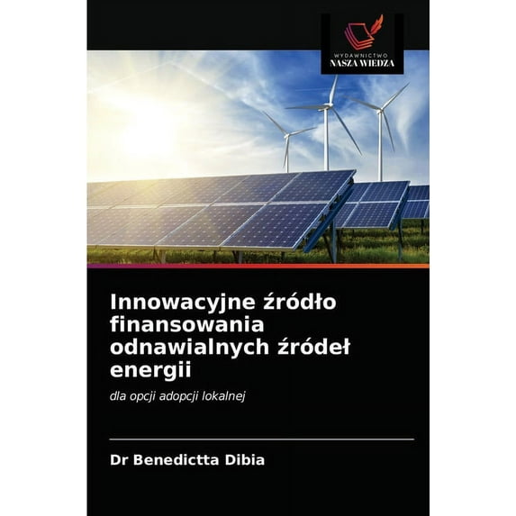 Innowacyjne źródlo finansowania odnawialnych źródel energii (Paperback)
