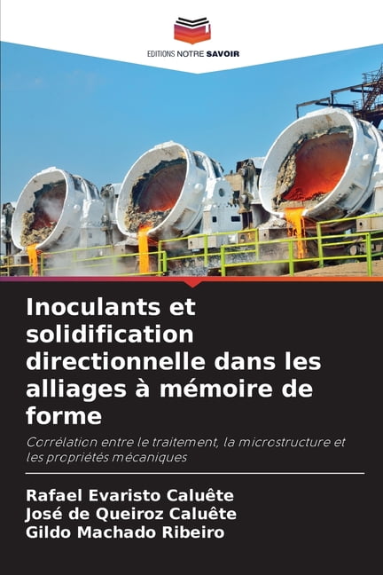 Inoculants et solidification directionnelle dans les alliages à mémoire de forme, (Paperback)