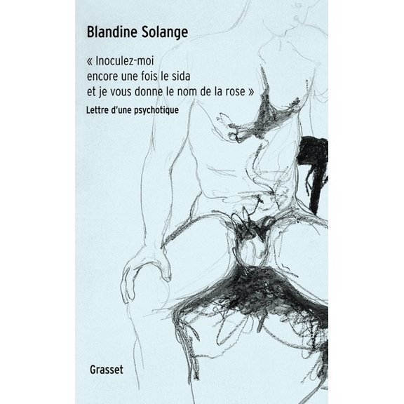 Inoculez-moi encore une fois le sida et je vous donne le nom de la rose, (Paperback)