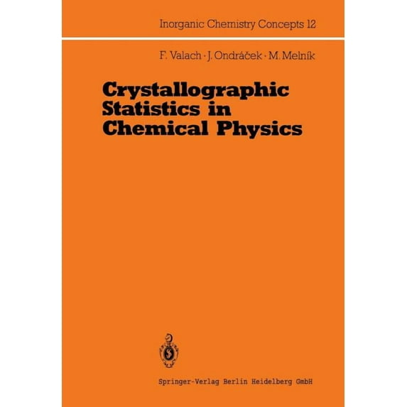 Inorganic Chemistry Concepts Crystallographic Statistics in Chemical Physics: An Approach to Statistical Evaluation of Internuclear Distances in Tran, Book 12, (Paperback)