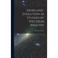 thumbnail image 1 of Inorganic Evolution As Studied by Spectrum Analysis (Hardcover), 1 of 1