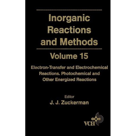 Inorganic Reactions & Methods: Inorganic Reactions and Methods, Electron-Transfer and Electrochemical Reactions; Photochemical and Other Energized Reactions (Hardcover)