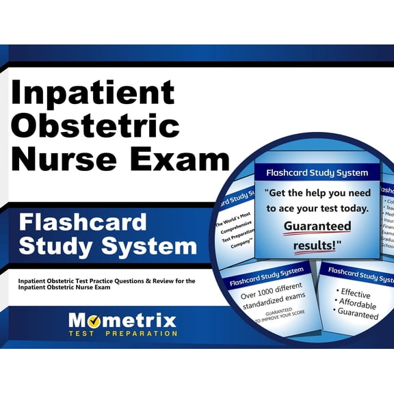 Inpatient Obstetric Nurse Exam Flashcard Study System : Inpatient Obstetric Test Practice Questions and Review for the Inpatient Obstetric Nurse Exam
