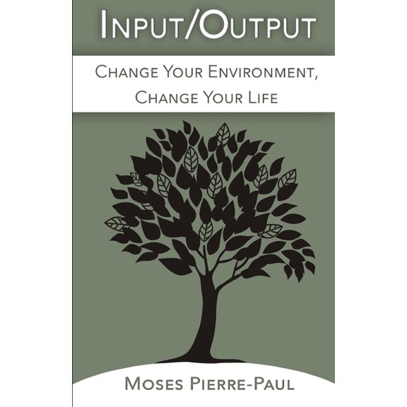 Input/Output: Change Your Environment, Change Your Life, (Paperback)