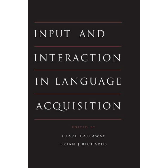 Input and Interaction in Language Acquisition, (Paperback)