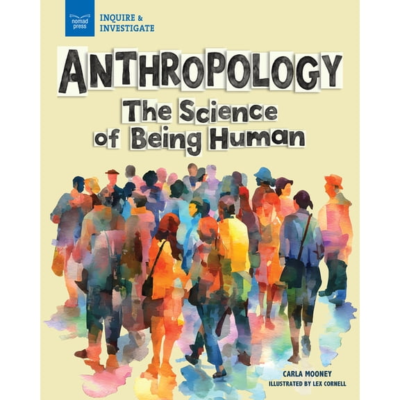 Inquire & Investigate Anthropology: The Science of Being Human, (Hardcover)
