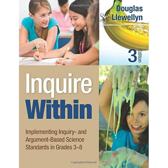 Pre-Owned Inquire Within: Implementing Inquiry- And Argument-Based Science Standards in Grades 3-8 (Paperback) 1452299285 9781452299280