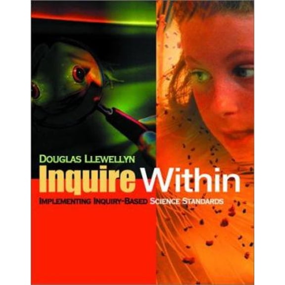 Pre-Owned Inquire Within: Implementing Inquiry-Based Science Standards (Paperback) 0761977457 9780761977452