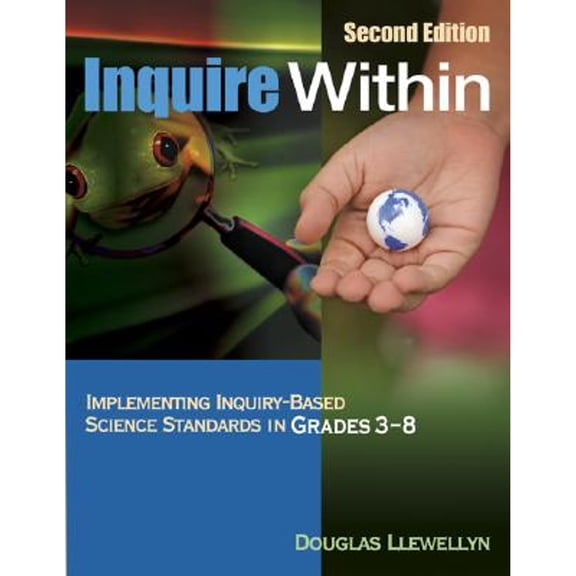 Pre-Owned Inquire Within: Implementing Inquiry-Based Science Standards in Grades 3-8 (Paperback) 1412937566 9781412937566