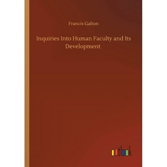 Inquiries Into Human Faculty and Its Development (Paperback)