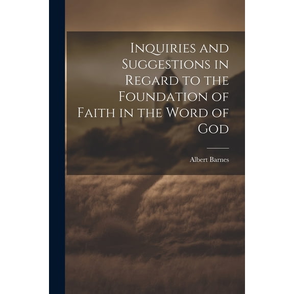 Inquiries and Suggestions in Regard to the Foundation of Faith in the Word of God (Paperback)