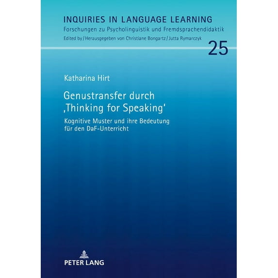 Inquiries in Language Learning: Genustransfer durch Thinking for Speaking: Kognitive Muster und ihre Bedeutung fuer den DaF-Unterricht (Hardcover)