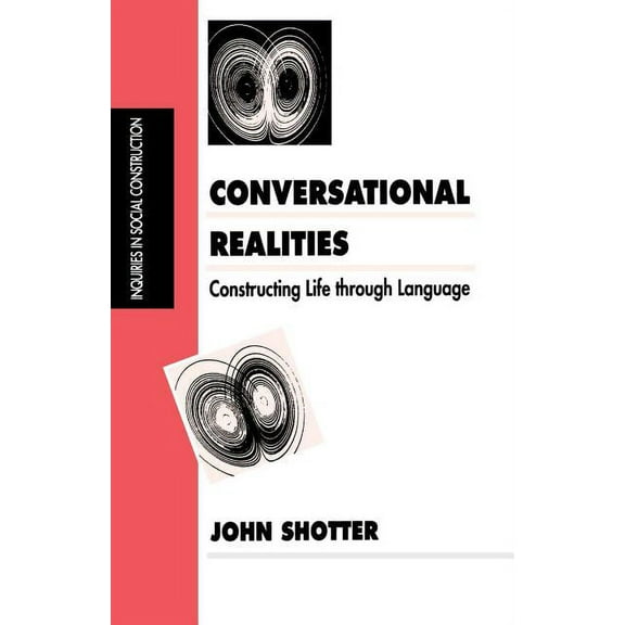 Inquiries in Social Construction Conversational Realities: Constructing Life Through Language, (Paperback)