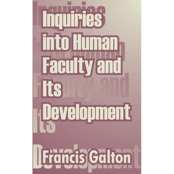 Inquiries into Human Faculty and Its Development (Paperback)
