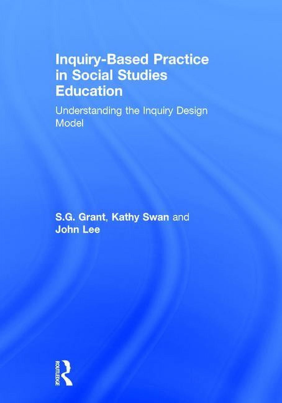 Inquiry-Based Practice in Social Studies Education : Understanding the ...