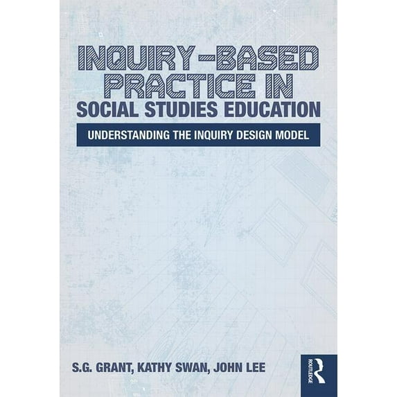 Inquiry-Based Practice in Social Studies Education: Understanding the Inquiry Design Model (Paperback)