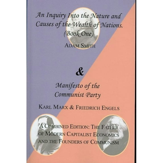 The Wealth of Nations (Book One) and the Manifesto of the Communist Party. a Combined Edition: The (Paperback) by Adam Smith, Karl Marx, Friedrich Engels