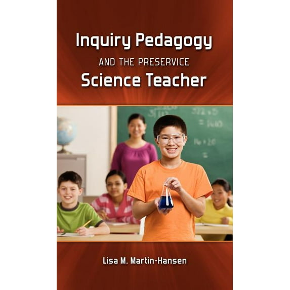Inquiry Pedagogy and the Preservice Science Teacher (Hardcover)