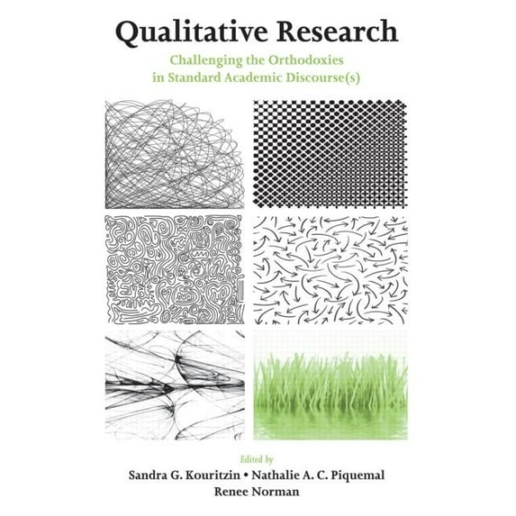 Inquiry and Pedagogy Across Diverse Cont Qualitative Research: Challenging the Orthodoxies in Standard Academic Discourse(s), (Paperback)