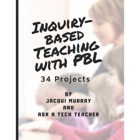 Inquiry-based Teaching with PBL: 34 Projects, (Paperback)