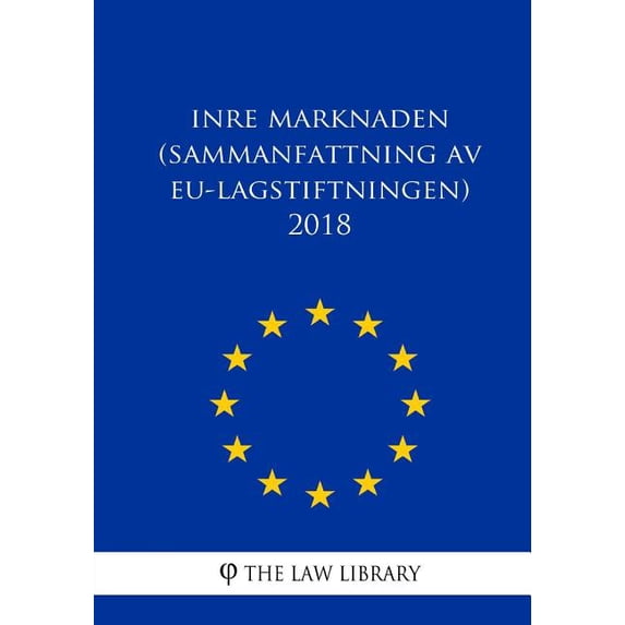 Inre Marknaden (Sammanfattning AV Eu-Lagstiftningen) 2018 (Paperback)