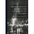 thumbnail image 1 of Ins and Outs of Buffalo, the Queen City of the Lakes; a Thoroughly Authentic and Profusely Illustrated Guide (Paperback), 1 of 1