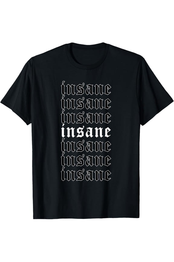 Insane - Aesthetic Soft Grunge Goth Egirl Eboy T-Shirt
