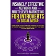 thumbnail image 1 of Insanely Effective Network And Multi-Level Marketing For Introverts On Social Media: Learn How to Build an MLM Business , (Paperback), 1 of 1