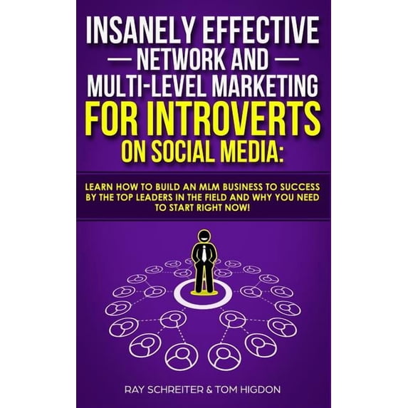 Insanely Effective Network And Multi-Level Marketing For Introverts On Social Media: Learn How to Build an MLM Business , (Paperback)