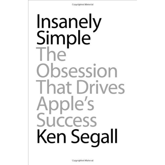 Pre-Owned Insanely Simple: The Obsession That Drives Apple's Success (Hardcover) 1591844835 9781591844839