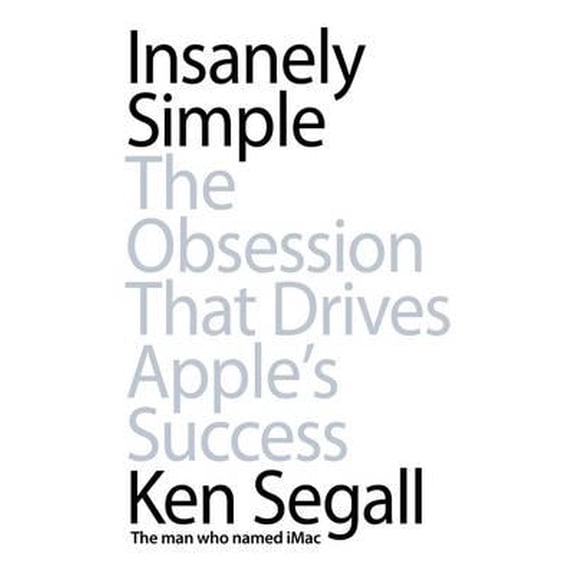 Pre-Owned Insanely Simple: The Obsession That Drives Apple's Success (Paperback) 0670921181 9780670921188