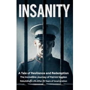 Insanity A Tale of Resilience and Redemption, Hardcover
