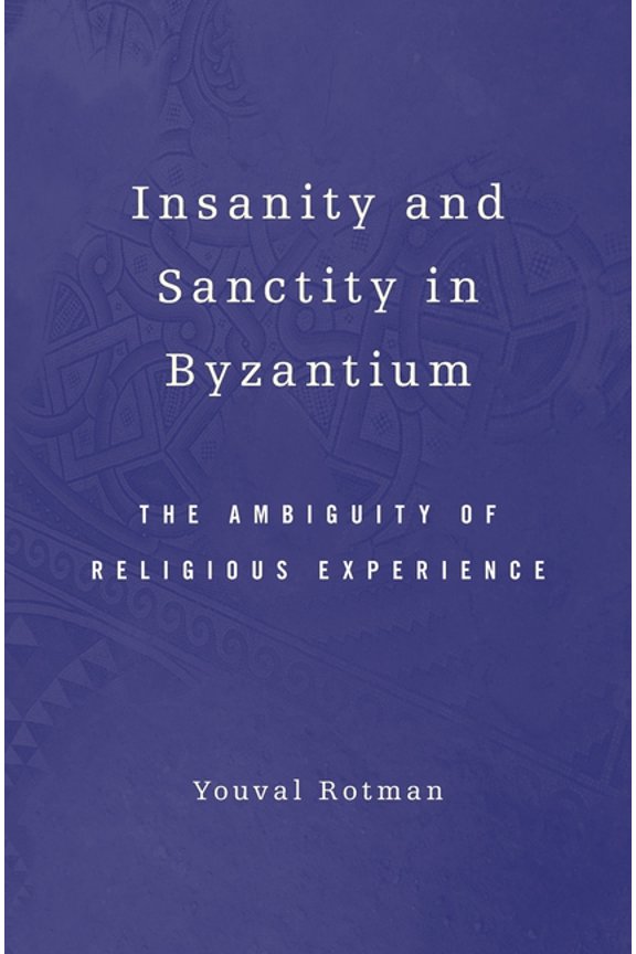 Insanity and Sanctity in Byzantium, (Hardcover)