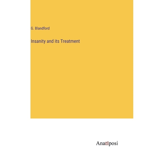 Insanity and its Treatment (Hardcover)