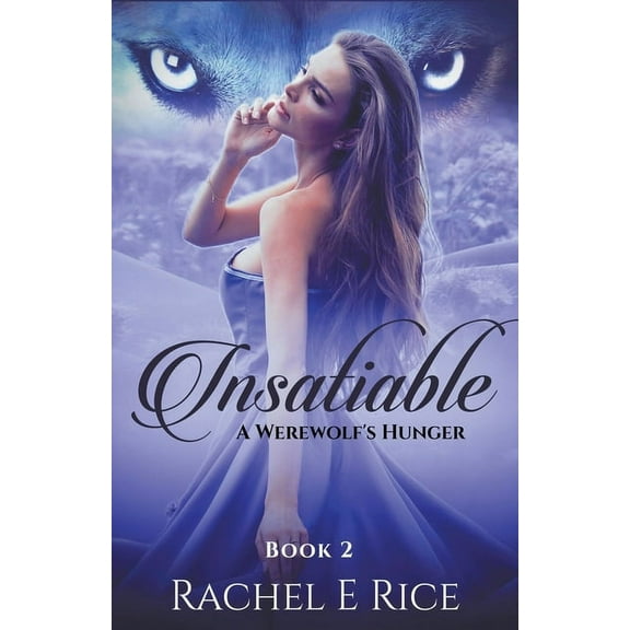 Insatiable Insatiable: A Werewolf's Hunger, Book 2, (Paperback)