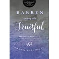 thumbnail image 1 of Inscribed Collection: Barren Among the Fruitful : Navigating Infertility with Hope, Wisdom, and Patience (Paperback), 1 of 2