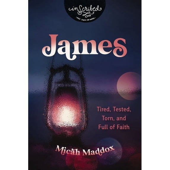 Inscribed Collection James: Tired, Tested, Torn, and Full of Faith, (Paperback)
