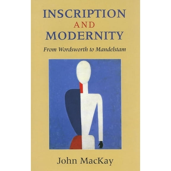 Inscription and Modernity: From Wordsworth to Mandelstam, (Hardcover)