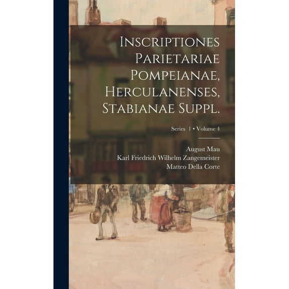 Inscriptiones parietariae Pompeianae, Herculanenses, Stabianae Suppl.; Volume 4; Series 1 (Hardcover)