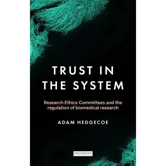 Inscriptions Trust in the System: Research Ethics Committees and the Regulation of Biomedical Research, Book 4, (Paperback)