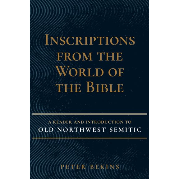 Pre-Owned Inscriptions from the World of the Bible: A Reader and Introduction to Old Northwest Semitic (Hardcover) 168307209X 9781683072096