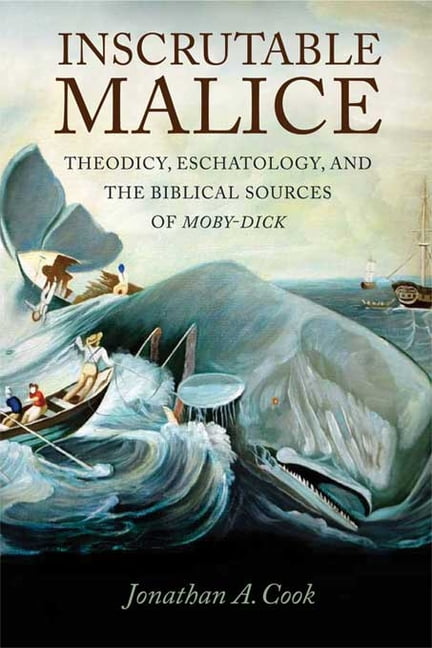 Inscrutable Malice: Theodicy, Eschatology, and the Biblical Sources of Moby-Dick (Paperback)