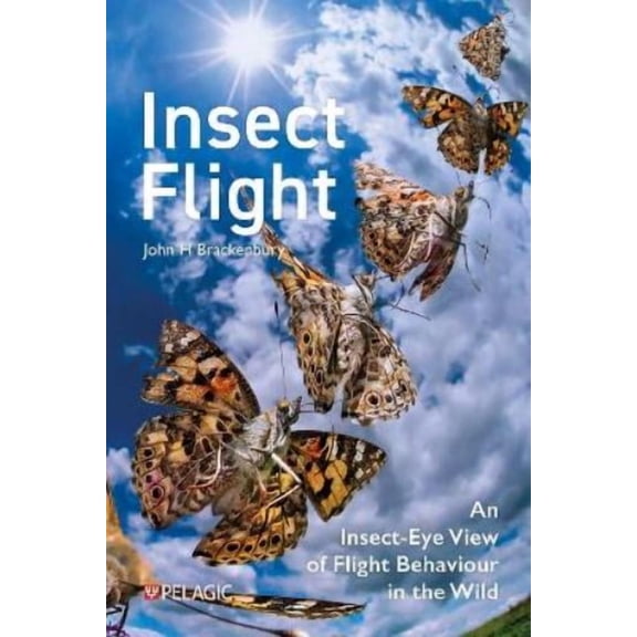 Insect Flight : An Insect-Eye View of Flight Behaviour in the Wild (Paperback)