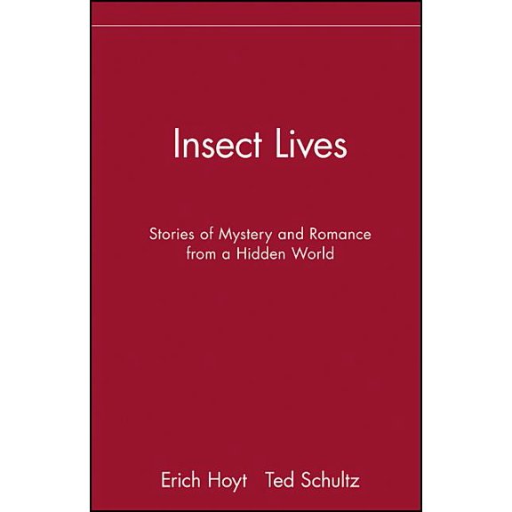 Insect Lives: Stories of Mystery and Romance from a Hidden World, (Hardcover)